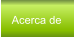 Acerca de